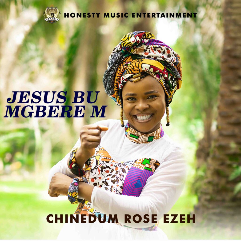 Chinedum Rose Eze - Jesus Bu Mgbere M